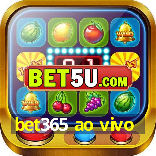 bet365 ao vivo