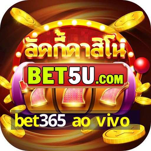 bet365 ao vivo