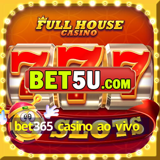 bet365 casino ao vivo