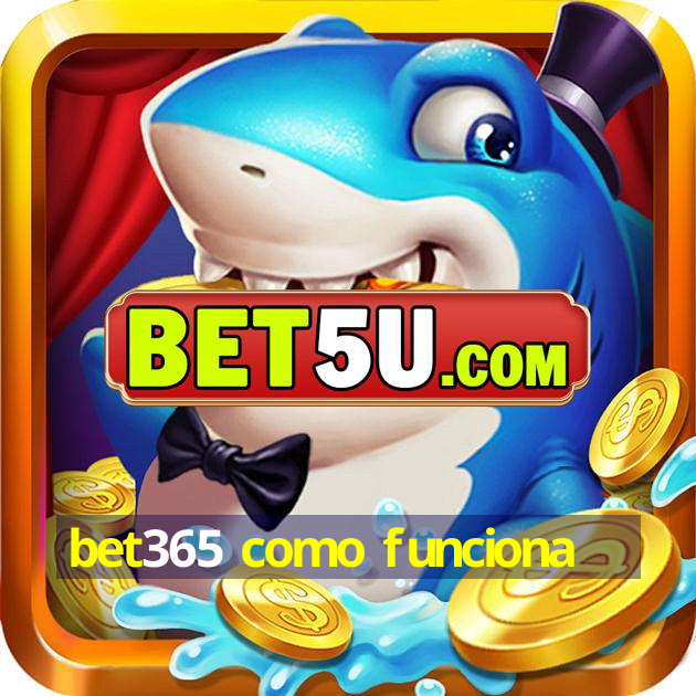 bet365 como funciona