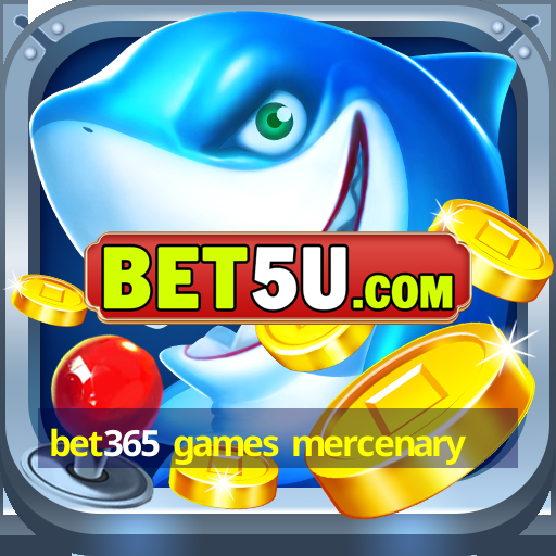 bet365 games mercenary