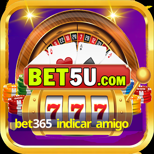 bet365 indicar amigo