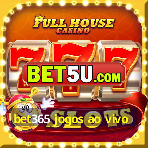 bet365 jogos ao vivo