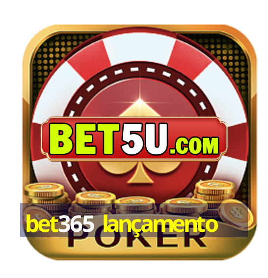 bet365 lançamento