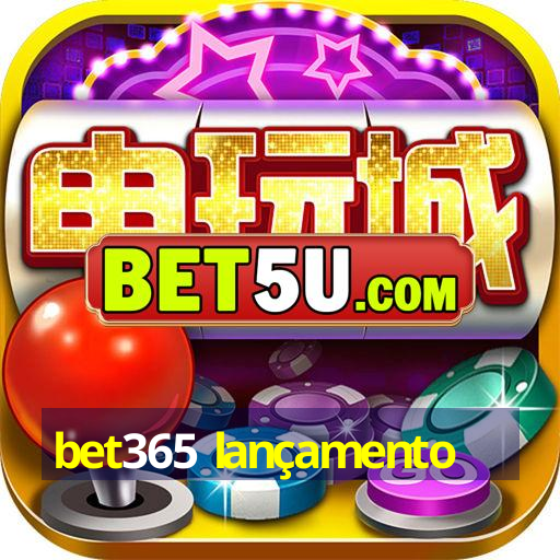 bet365 lançamento