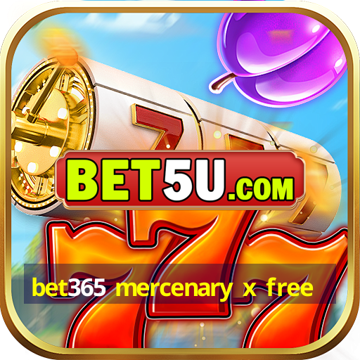 bet365 mercenary x free