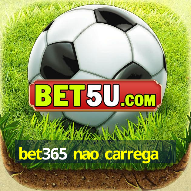 bet365 nao carrega