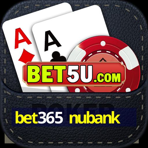 bet365 nubank