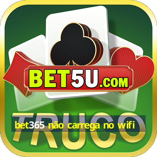 bet365 não carrega no wifi