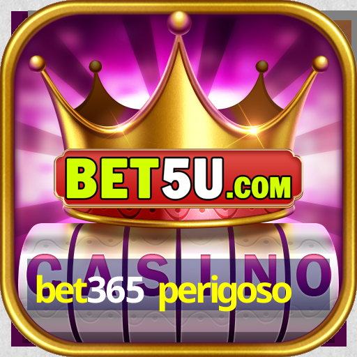 bet365 perigoso