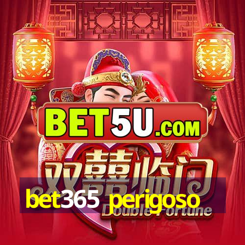 bet365 perigoso