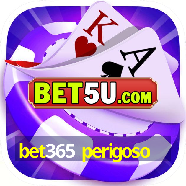 bet365 perigoso