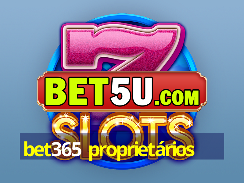 bet365 proprietários