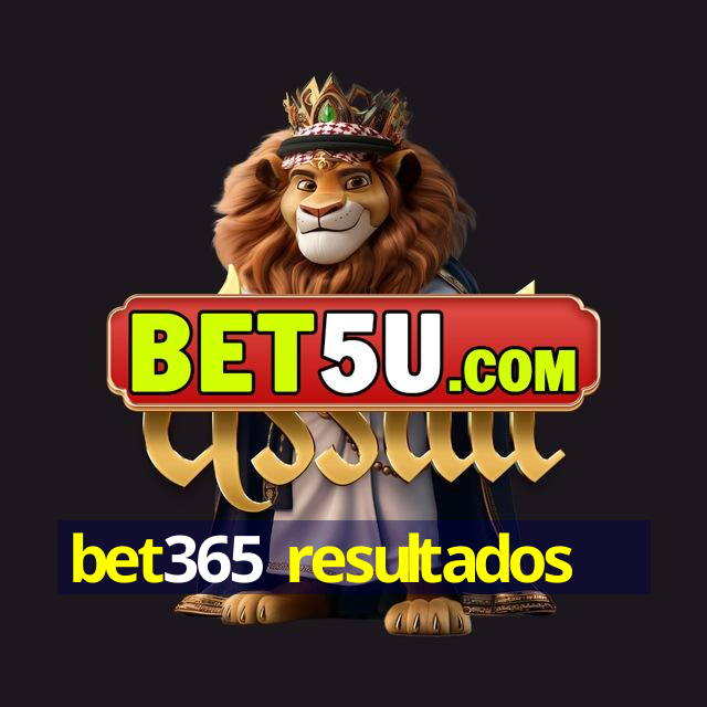 bet365 resultados