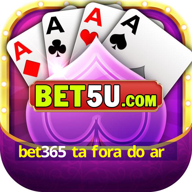 bet365 ta fora do ar