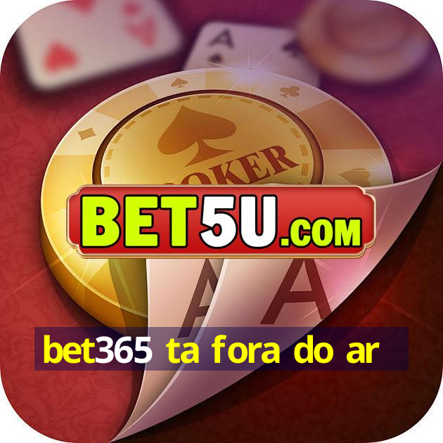 bet365 ta fora do ar