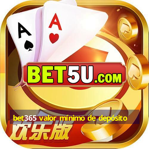 bet365 valor mínimo de depósito