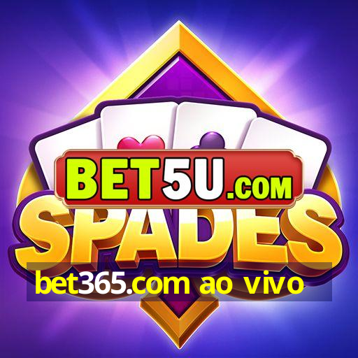 bet365.com ao vivo