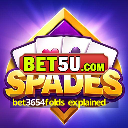 bet3654folds explained