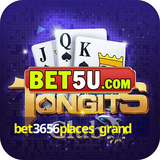 bet3656places grand