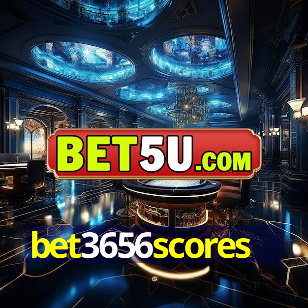 bet3656scores