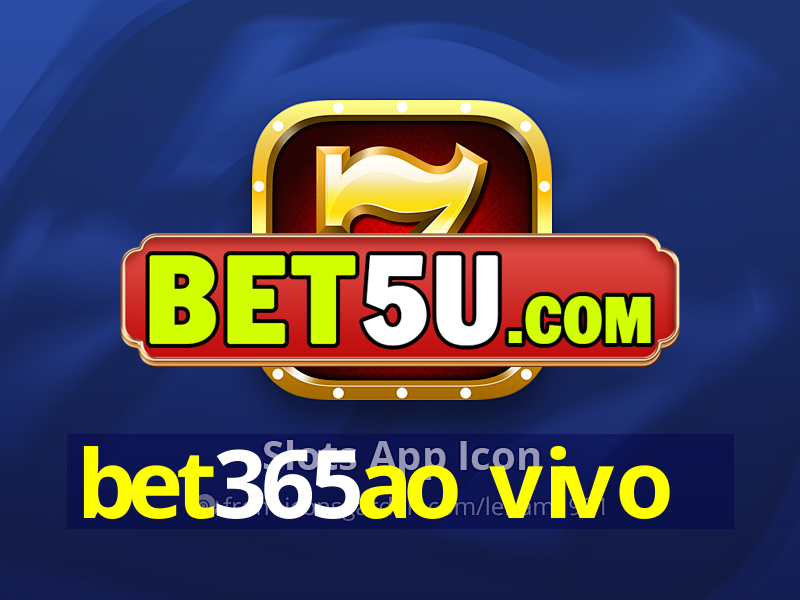 bet365ao vivo