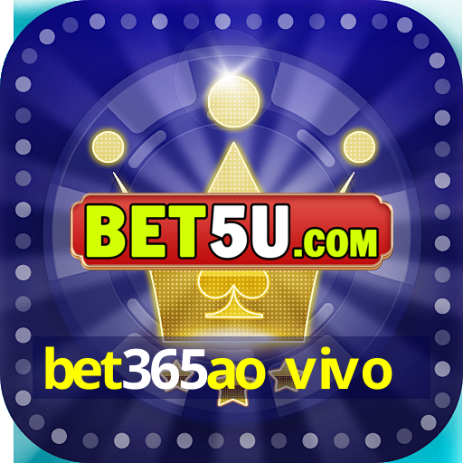 bet365ao vivo