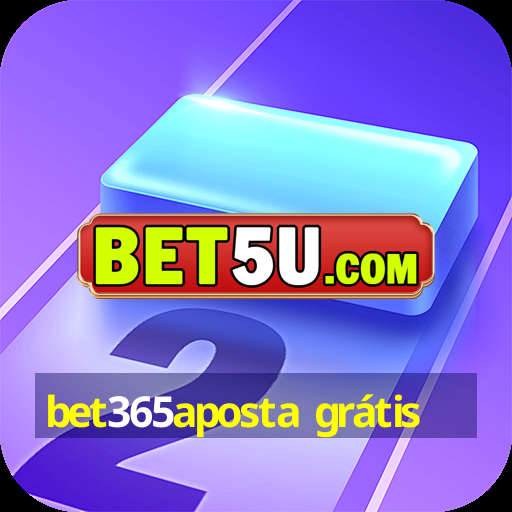 bet365aposta grátis