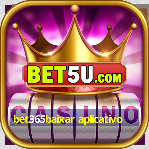 bet365baixar aplicativo