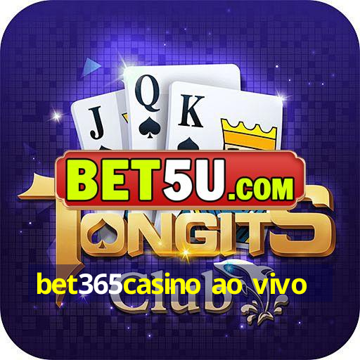 bet365casino ao vivo