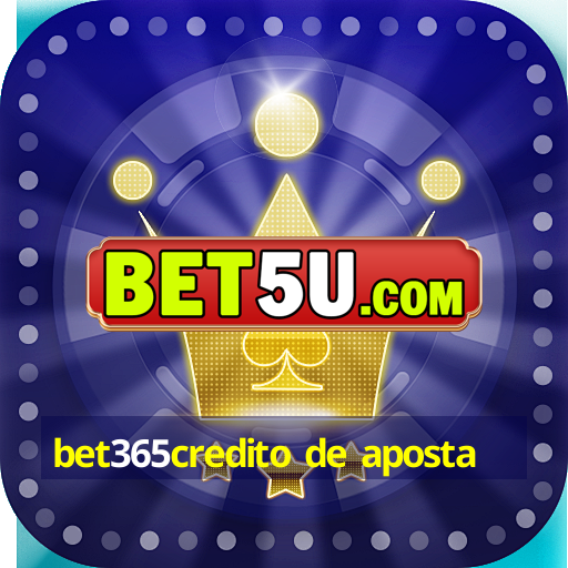 bet365credito de aposta