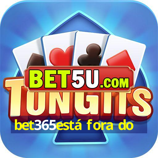 bet365está fora do