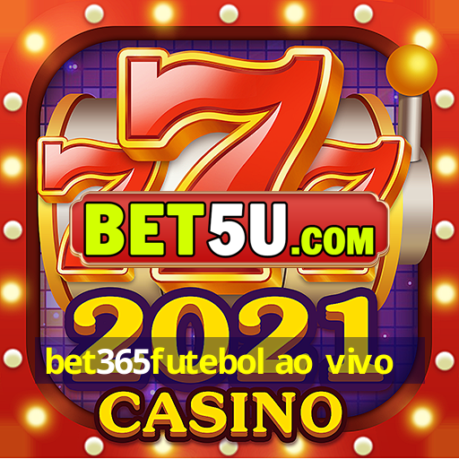 bet365futebol ao vivo