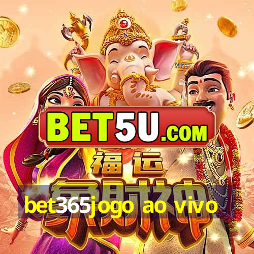 bet365jogo ao vivo