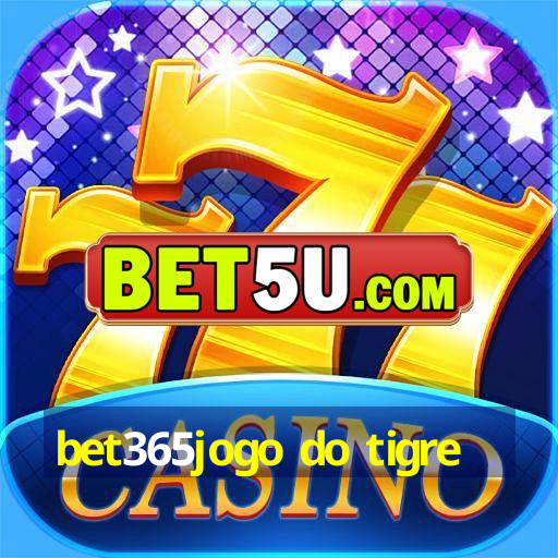 bet365jogo do tigre