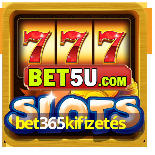 bet365kifizetés