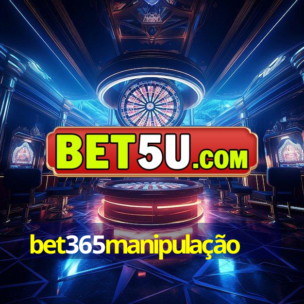 bet365manipulação