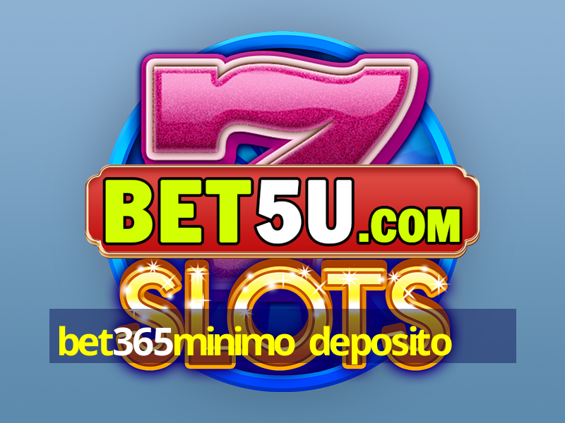 bet365minimo deposito