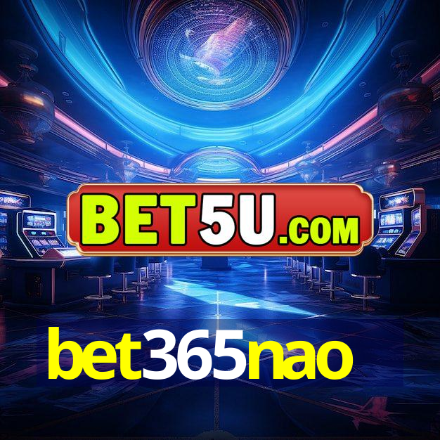 bet365nao