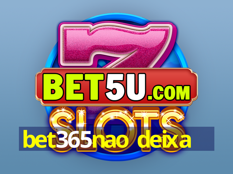 bet365nao deixa