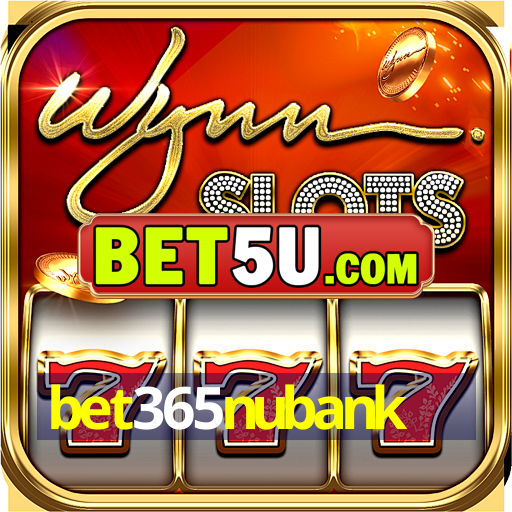 bet365nubank