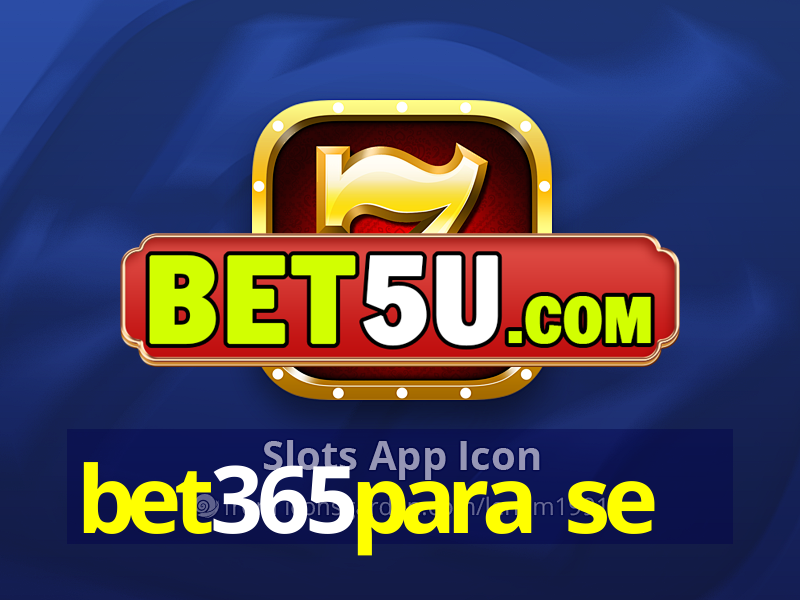 bet365para se