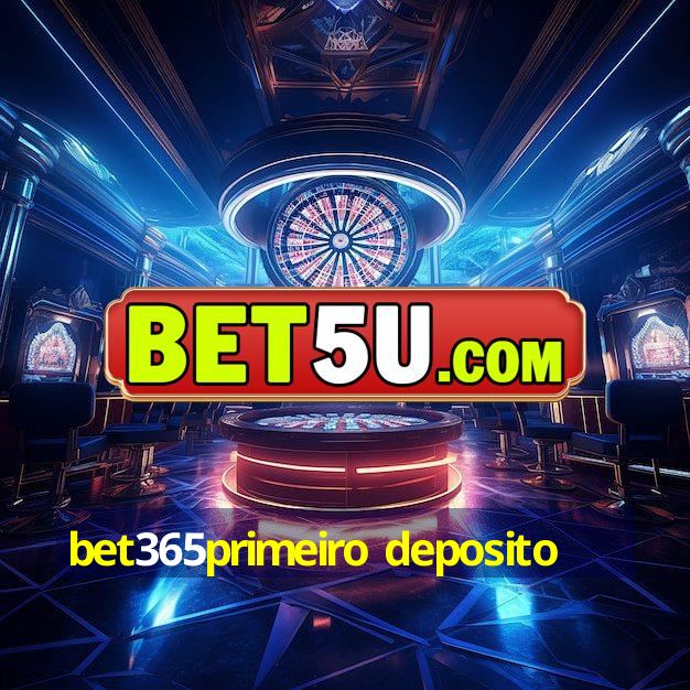 bet365primeiro deposito