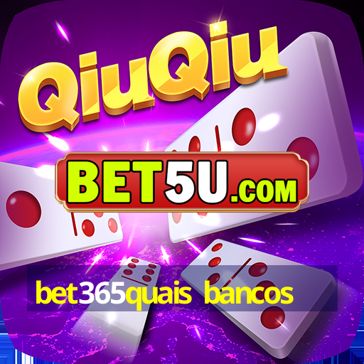 bet365quais bancos