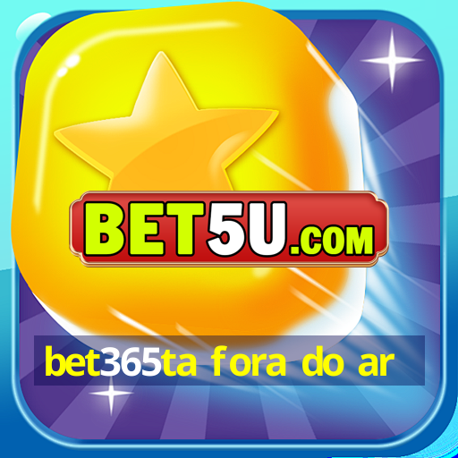 bet365ta fora do ar