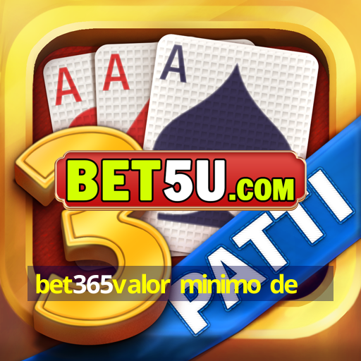 bet365valor minimo de