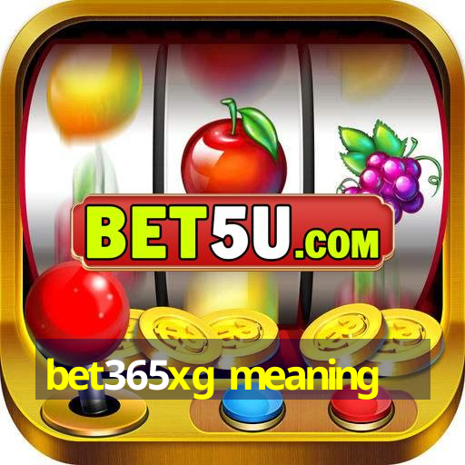 bet365xg meaning