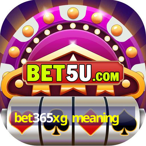 bet365xg meaning