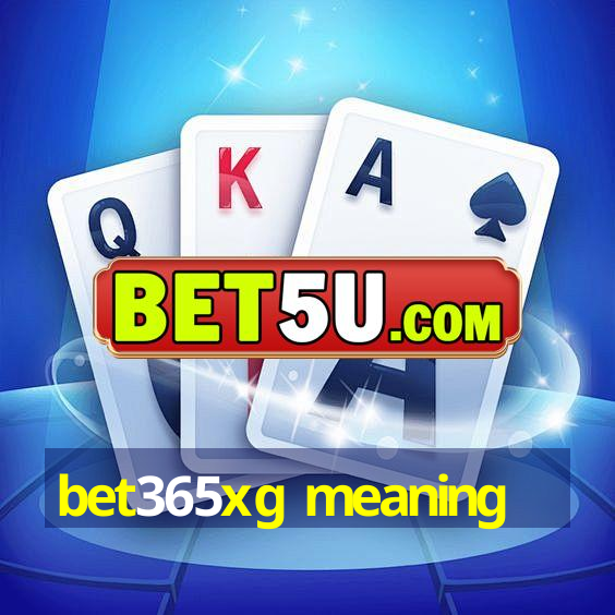 bet365xg meaning