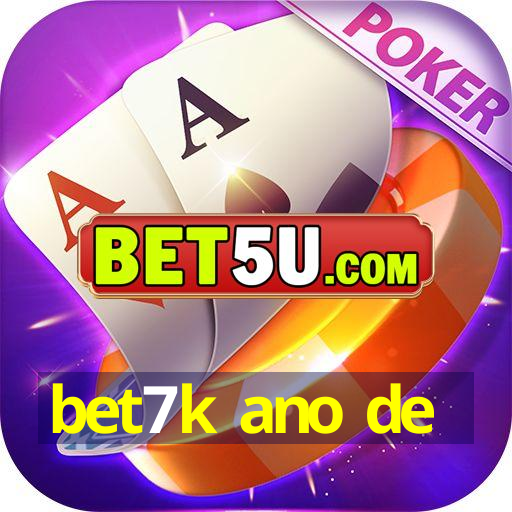 bet7k ano de